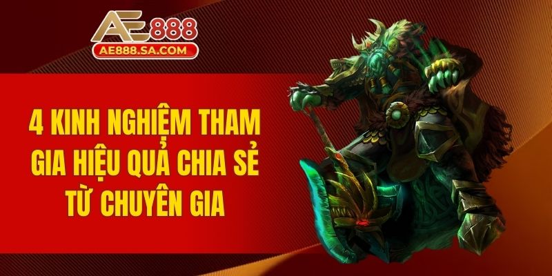 Cá Cược Dota2 AE888 - Tỷ Lệ Cược Cao Gấp 2 Lần Thị Trường 4 kinh nghiệm tham gia hiệu quả chia sẻ từ chuyên gia