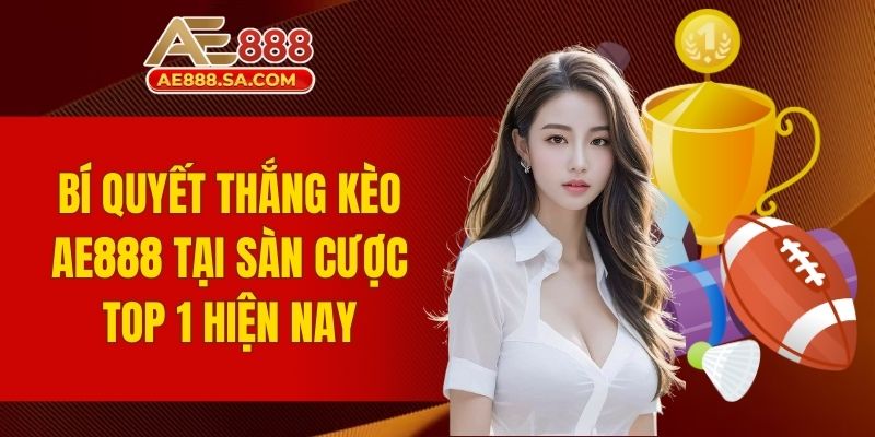 bí quyết thắng kèo AE888