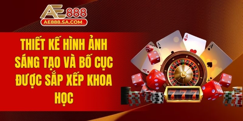 Giới Thiệu AE888 - Khám Phá Thế Giới Cá Cược Đẳng Cấp Bố cục được sắp xếp khoa học