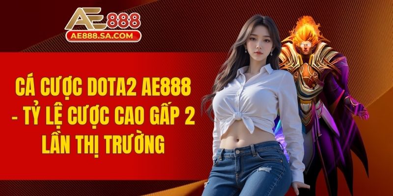 Cá cược Dota2 AE888