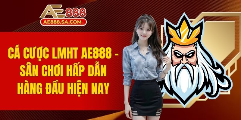 Cá cược LMHT AE888