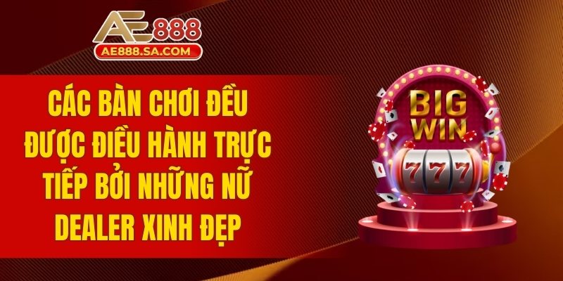 Giới Thiệu AE888 - Khám Phá Thế Giới Cá Cược Đẳng Cấp Các bàn chơi đều được điều hành trực tiếp