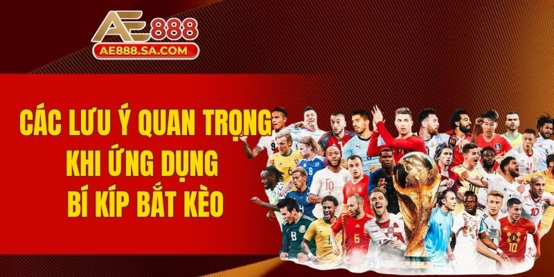 Mẹo Cá Cược Thể Thao AE888 - Bật Mí Bí Mật Ăn Thắng Nhanh Các lưu ý quan trọng khi ứng dụng bí kíp bắt kèo