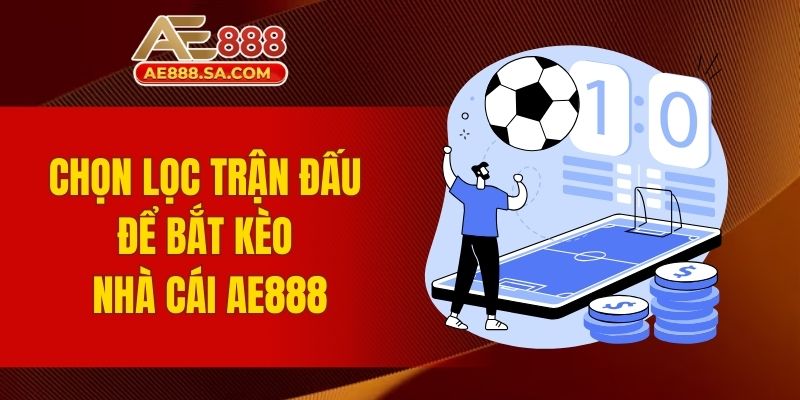 Kèo Nhà Cái AE888 - Bứt Phá Đam Mê Cá Độ Thể Thao Online Chọn lọc trận đấu để bắt kèo nhà cái AE888