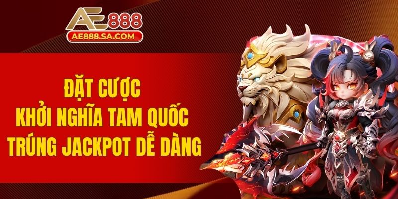 Top Game Nổ Hũ AE888 Siêu Hot Trên Thị Trường Hiện Nay Đặt cược khởi nghĩa Tam Quốc trúng jackpot dễ dàng