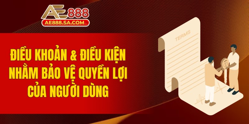 Điều Khoản Và Điều Kiện AE888 - Quy Định Hội Viên Nên Biết Điều khoản và điều kiện nhằm bảo vệ quyền lợi của người dùng