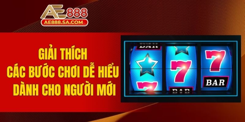 Top Game Nổ Hũ AE888 Siêu Hot Trên Thị Trường Hiện Nay Giải thích các bước chơi dễ hiểu dành cho người mới