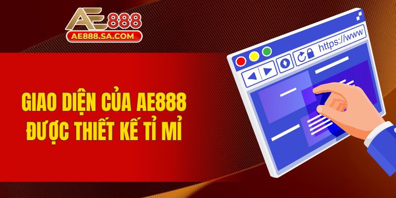 AE888 Giao diện của AE888 được thiết kế tỉ mỉ
