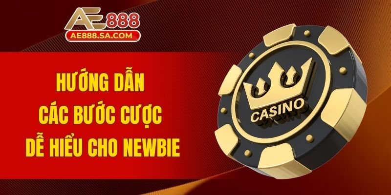 Hướng dẫn các bước cược dễ hiểu cho newbie