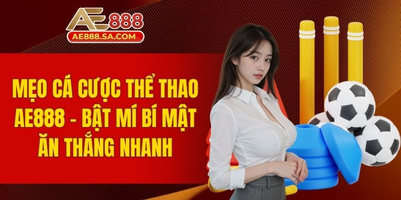 mẹo cá cược thể thao AE888