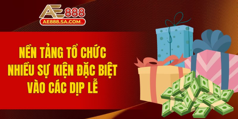 Khuyến Mãi AE888: Cơ Hội Nhận Thưởng Hấp Dẫn Mỗi Ngày Nền tảng tổ chức nhiều sự kiện đặc biệt vào các dịp lễ