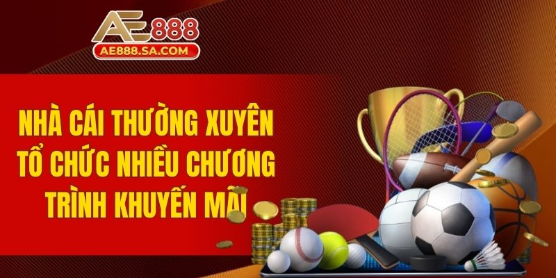 Giới Thiệu AE888 - Khám Phá Thế Giới Cá Cược Đẳng Cấp Nhà cái thường xuyên tổ chức nhiều chương trình khuyến mãi