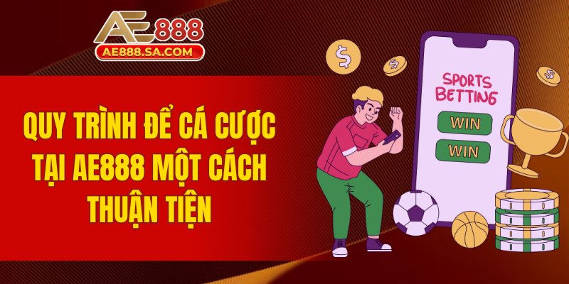 AE888 Quy trình để cá cược tại AE888 một cách thuận tiện