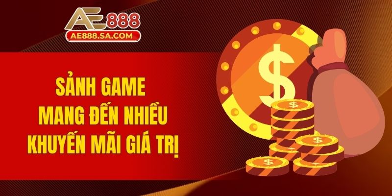 Sảnh game mang đến đa dạng khuyến mãi giá trị cao