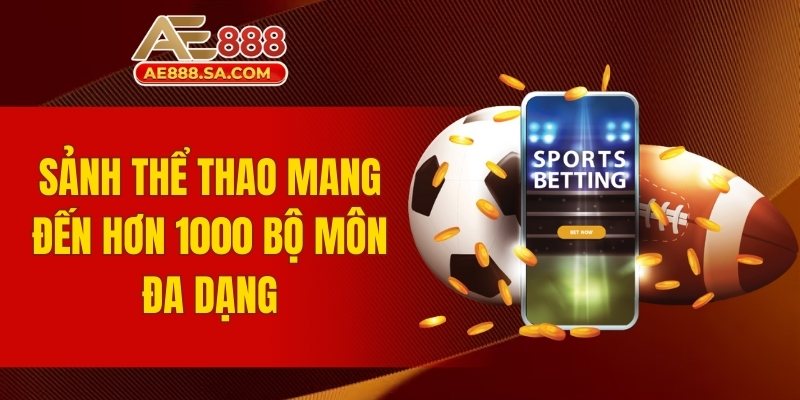Giới Thiệu AE888 - Khám Phá Thế Giới Cá Cược Đẳng Cấp Sảnh Thể thao mang đến nhiều bộ môn đa dạng