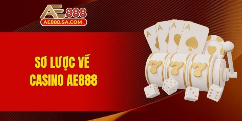 Sơ lược về Casino AE888