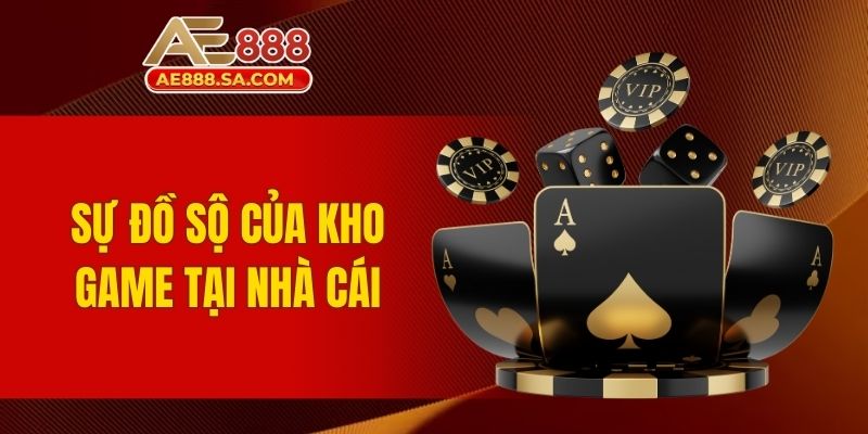 Kinh Nghiệm Chơi Casino AE888 - Bí Quyết Để Thành Công Sự đồ sộ của kho game tại nhà cái