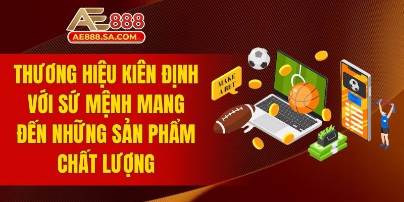 Đánh Giá AE888 - Trải Nghiệm Nhà Cái Hàng Đầu Uy Tín Sứ mệnh mang đến những sản phẩm chất lượng