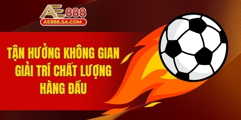 Bí Quyết Thắng Kèo AE888 Tại Sàn Cược Top 1 Hiện Nay Tận hưởng không gian giải trí chất lượng hàng đầu
