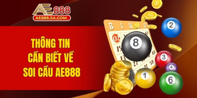 Soi Cầu AE888 - Khám Phá Cách Dự Đoán Lô Đề Chuẩn Xác Nhất Thông tin cần biết về soi cầu AE888