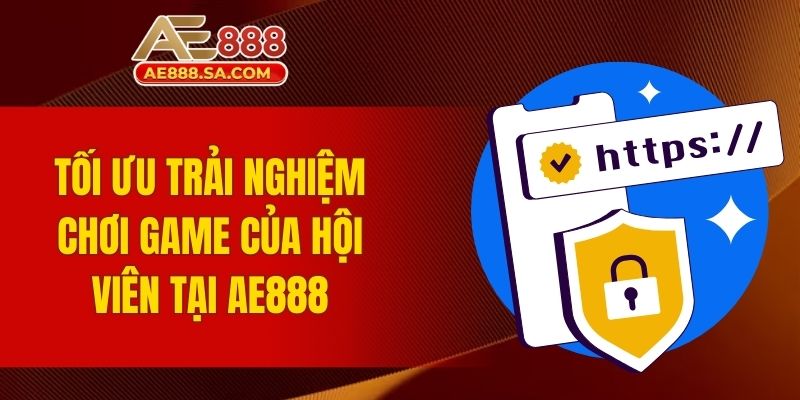Link Vào AE888 Không Bị Chặn An Toàn Nhất Cho Người Chơi Tối ưu trải nghiệm chơi game của hội viên tại AE888