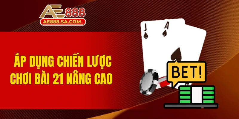 Chiến Lược Blackjack AE888 Dễ Hiểu, Áp Dụng Nhanh Để Thắng Áp dụng chiến lược chơi bài 21 nâng cao