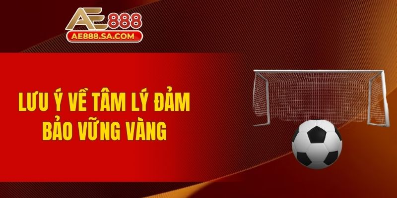 Mẹo Cược Live Bóng Đá AE888 - Chiến Lược Chơi Lâu Đời Biết cách giữ vững tâm lý phù hợp