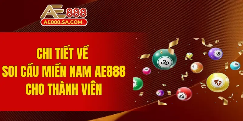 Soi Cầu Miền Nam AE888 - Phương Pháp Cực Chuẩn Để Cá Cược Chi tiết về soi cầu miền Nam AE888 cho thành viên