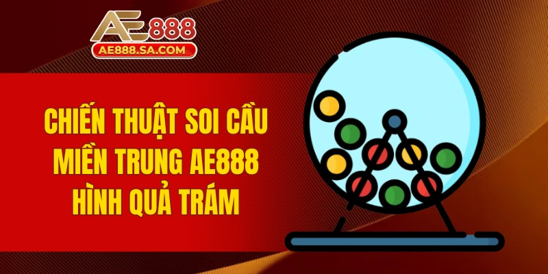 Chiến thuật soi cầu miền Trung AE888 hình quả trám