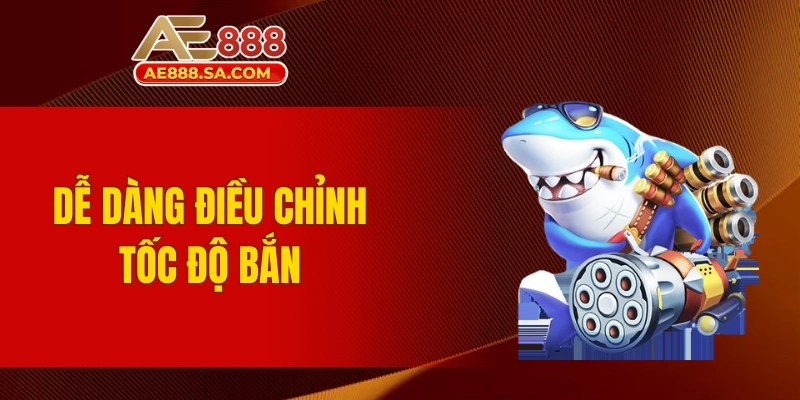 Chiến Thuật Chọn Súng Trong Bắn Cá AE888 Trở Thành Cao Thủ Dễ dàng điều chỉnh tốc độ bắn