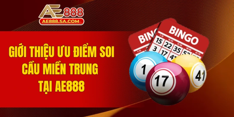 Giới thiệu ưu điểm soi cầu miền Trung tại AE888