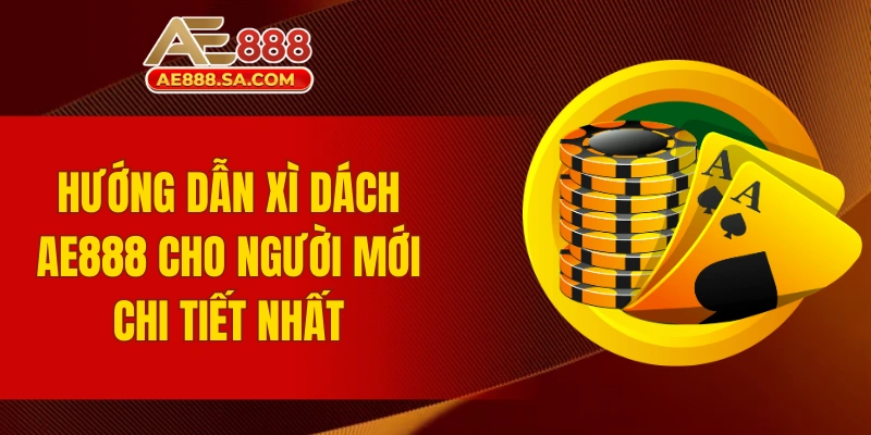 Kinh Nghiệm Chơi Liêng AE888 - Hướng Dẫn Tham Gia Đơn Giản Hướng dẫn xì dách AE888 cho người mới chi tiết nhất