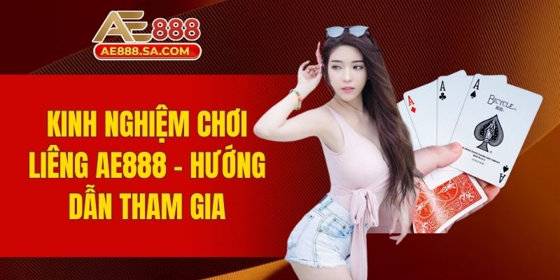 Kinh nghiệm chơi Liêng AE888