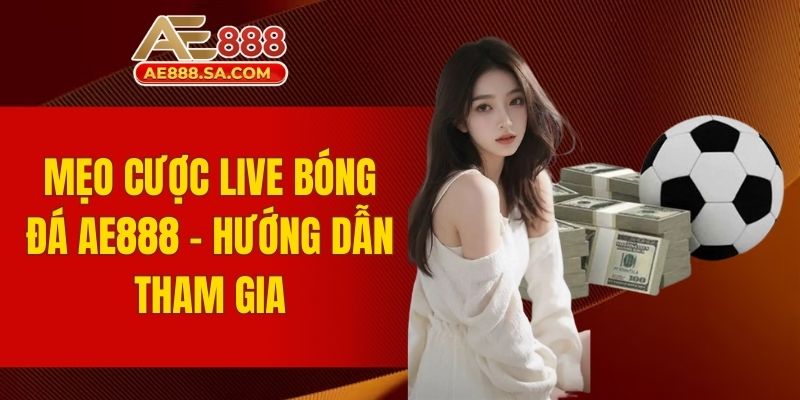 Mẹo cược live bóng đá AE888
