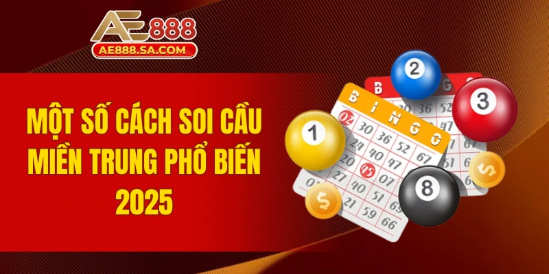  Một số cách soi cầu miền Trung phổ biến 2025