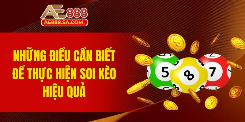 Soi Cầu Miền Nam AE888 - Phương Pháp Cực Chuẩn Để Cá Cược Những điều cần biết để thực hiện soi kèo hiệu quả
