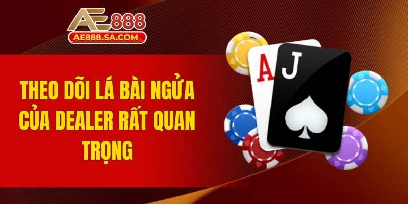 Chiến Lược Blackjack AE888 Dễ Hiểu, Áp Dụng Nhanh Để Thắng Theo dõi lá bài ngửa của dealer rất quan trọng